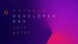 PyTorch Developer Day 2020 | Full Livestream