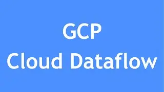 GCP Tutorial - 24 : Google Cloud Dataflow | What is Dataflow? | Apache Beam Introduction