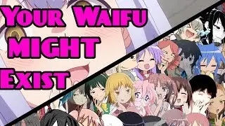 Your Waifu MIGHT Be Real