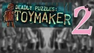 Deadly Puzzles: Toymaker - Ep2 - w/Wardfire