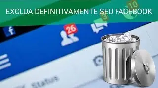 COMO EXCLUIR 👉*DEFINITIVAMENTE*👈 SEU FACEBOOK