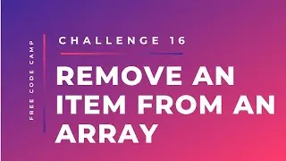Free Code Camp - Remove An Item From An Array - SOLUTION !!!