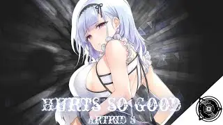 Nightcore - Hurts so good