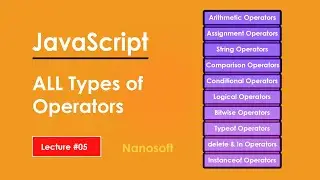 Learn JavaScript | All Types of JavaScript Operators | Lecture #5 | Nanosoft