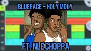 Blueface - Holy Moly (ft. NLE Choppa) | Fl studio mobile remake