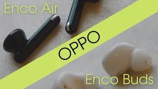 Бюджетные TWS-ки от OPPO Enco Air и Enco Buds. Норм за свои деньги.