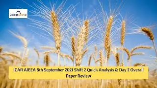 ICAR AIEEA 8th Sept 2021 Shift 2 Quick Analysis & Day 2 Overall Question Paper Analysis