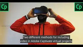 Two different methods for including video in Adobe Captivate virtual projects