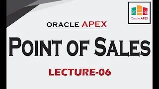 Point Of Sales | Create Forms | Full Course | Lecture-06 | Oracle APEX