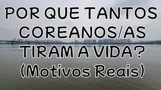 Motivos de Coreanos Tirarem a Vida