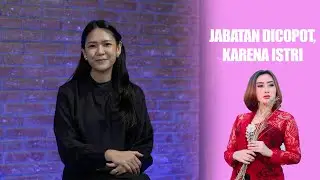 KELAKUAN ISTRI APARAT, BIKIN JABATAN SUAMI DICOPOT