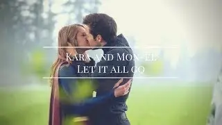 Kara and Mon-el || Let it all go