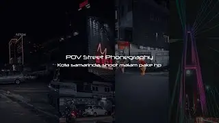 POV Street Phonegraphy | Hunting Foto Malam Pake Hp Redmi 9