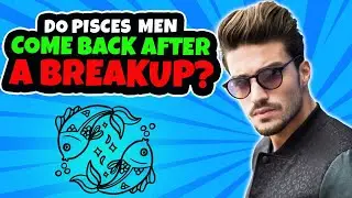 So You Broke Up With a ♓ Pisces Man and Now You Want Him Back ...