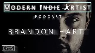 Modern Indie Artist Podcast - Episode 5 - Brandon Hart