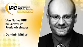 Von Native PHP zu Laravel im Produktiveinsatz | Dominik Müller