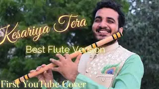 Chinmay Gaur | Kesariya Tera - Brahmāstra | Flute Version | The First Cover of Youtube