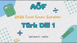 2025 AÖF Türk Dili 1 (TÜR201U) Dönem Sonu Çıkmış Sorular ve Çözümleri