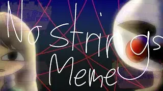 No Strings Meme(FNAF)(FT. The Puppet/Charlie)