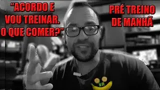 O Que Comer Antes do Treino de Manha (PRE TREINO) *2 opções*