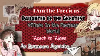 I Am the Precious Daughter of the Greatest Villain in the Fantasy World React To Rihwa As Roxanna
