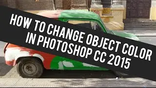 HOW TO CHANGE OBJECT COLOR IN PHOTOSHOP CC 2015