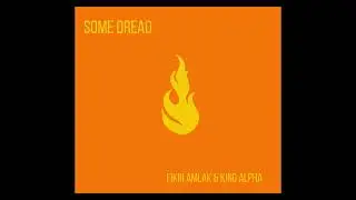 Fikir Amlak & King Alpha - Some Dread & Some Dub