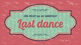 zero-project feat. Dia Yiannopoulou - Last dance