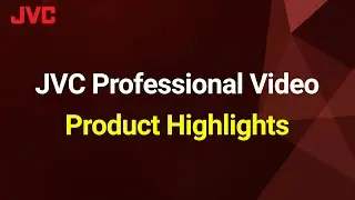 JVC Professional Video - Product Highlights