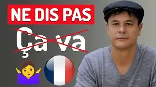 Ne dis pas ÇA VA 🤔 en français !
