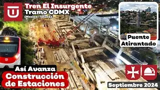 Así va el TREN EL INSURGENTE! Finalizará en DICIEMBRE 2024? (Avances Septiembre 2024)