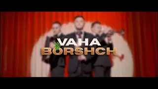 VAHA - Borshch / БОРЩ