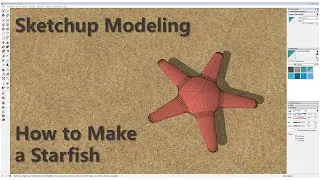 Sketchup Modeling - How to Make a Starfish
