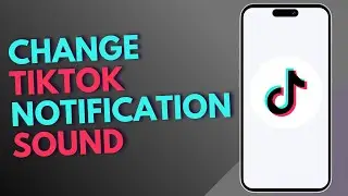 How to Change TikTok Notification Sound