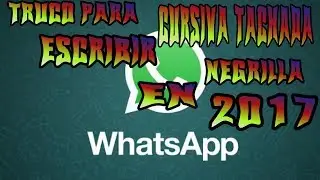 Como escribir en whatsapp negrilla cursiva tachada