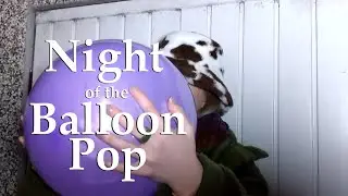 NIGHT of the BALLOON POP | Blow to Pop | Balloon Pop