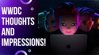My Apple WWDC 2022 Thoughts And Impressions!