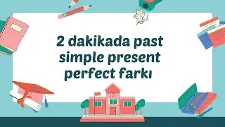 2 dakikada past simple present perfect farkı | Kolay İngilizce 