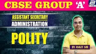 CBSE GROUP 'A' || ASSISTANT SECRETARY || POLITY || BY ANKIT SIR