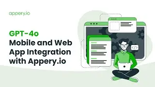 GPT-4o Mobile and Web App Integration with Appery.io