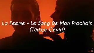 La Femme - Le Sang De Mon Prochain (Türkçe Çeviri)