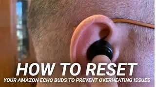 How to reset your Amazon Echo Buds to prevent overheating issues
