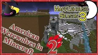 American Werewolves in Minecraft 2 ~ WaffleHouse S3 #10 ~ Minecraft Witchery Mod