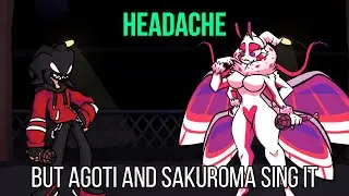 FNF Headache but Agoti and Sakuroma sing it!