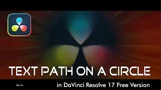 How to create Text Path on a Circle within DaVinci Resolve 17 Free Version