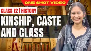 Kinship, Caste & Class || Class 12 History Chapter 3 || ONE SHOT || CBSE 2024-25