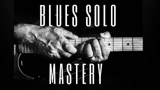 Blues Solo Mastery - Techniques and Ideas For Improvisation