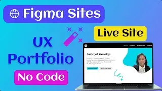🌐 How to use Figma Sites to Launch Your UX Portfolio (No Code)