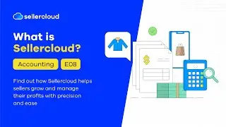 How to Master Your E-Commerce Accounting  | What is Sellercloud?