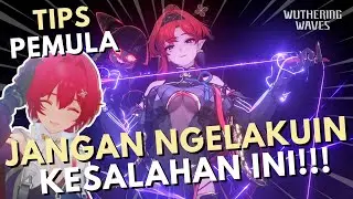 TIPS PEMULA!! JANGAN Ngelakuin KESALAHAN Ini di Wuthering Waves!!